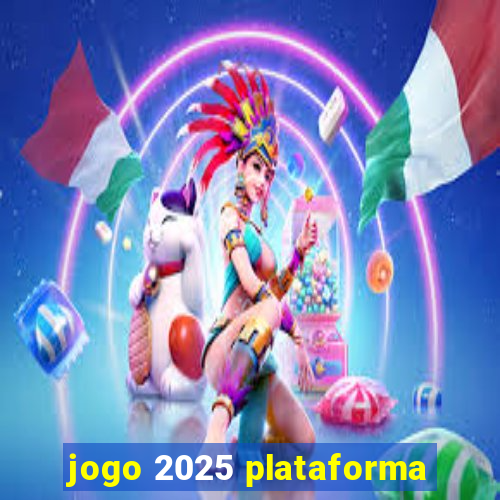 jogo 2025 plataforma